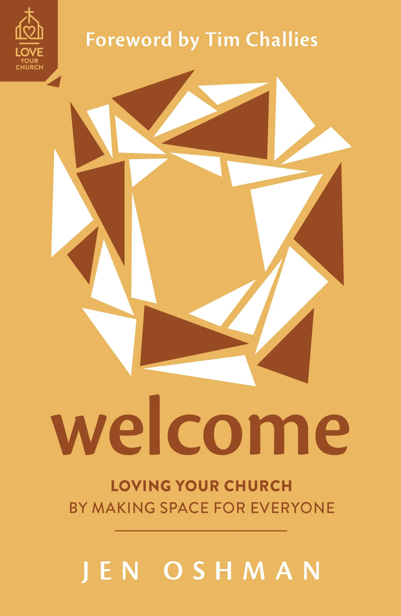 Welcome: Loving Your Church by Making Space for Everyone (Love Your Church)