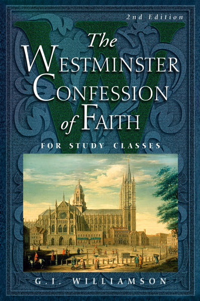 Westminster Confession of Faith for Study Classes (2nd Edition)