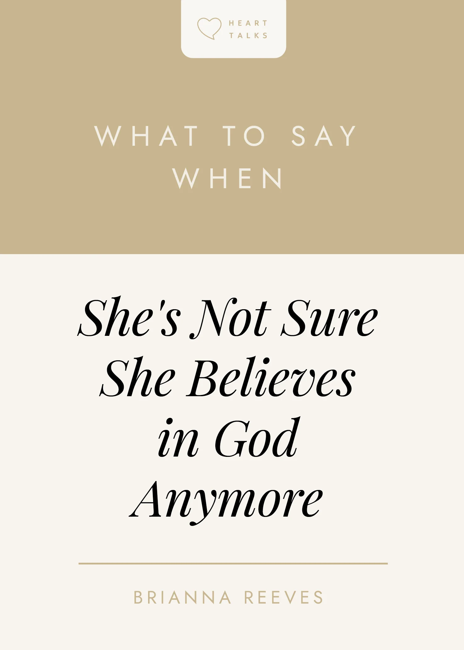 What to Say When She's Not Sure She Believes in God Anymore (Heart Talks)