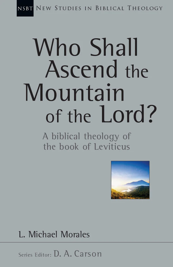 Who Shall Ascend the Mountain of the Lord?, Vol. 37 (New Studies in Biblical Theology)