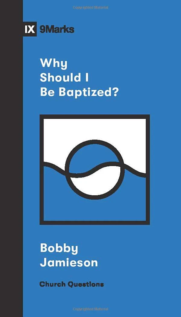 Why Should I Be Baptized? (Church Questions)