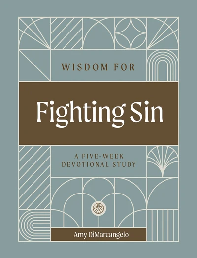 Wisdom for Fighting Sin: A Five-Week Devotional Study