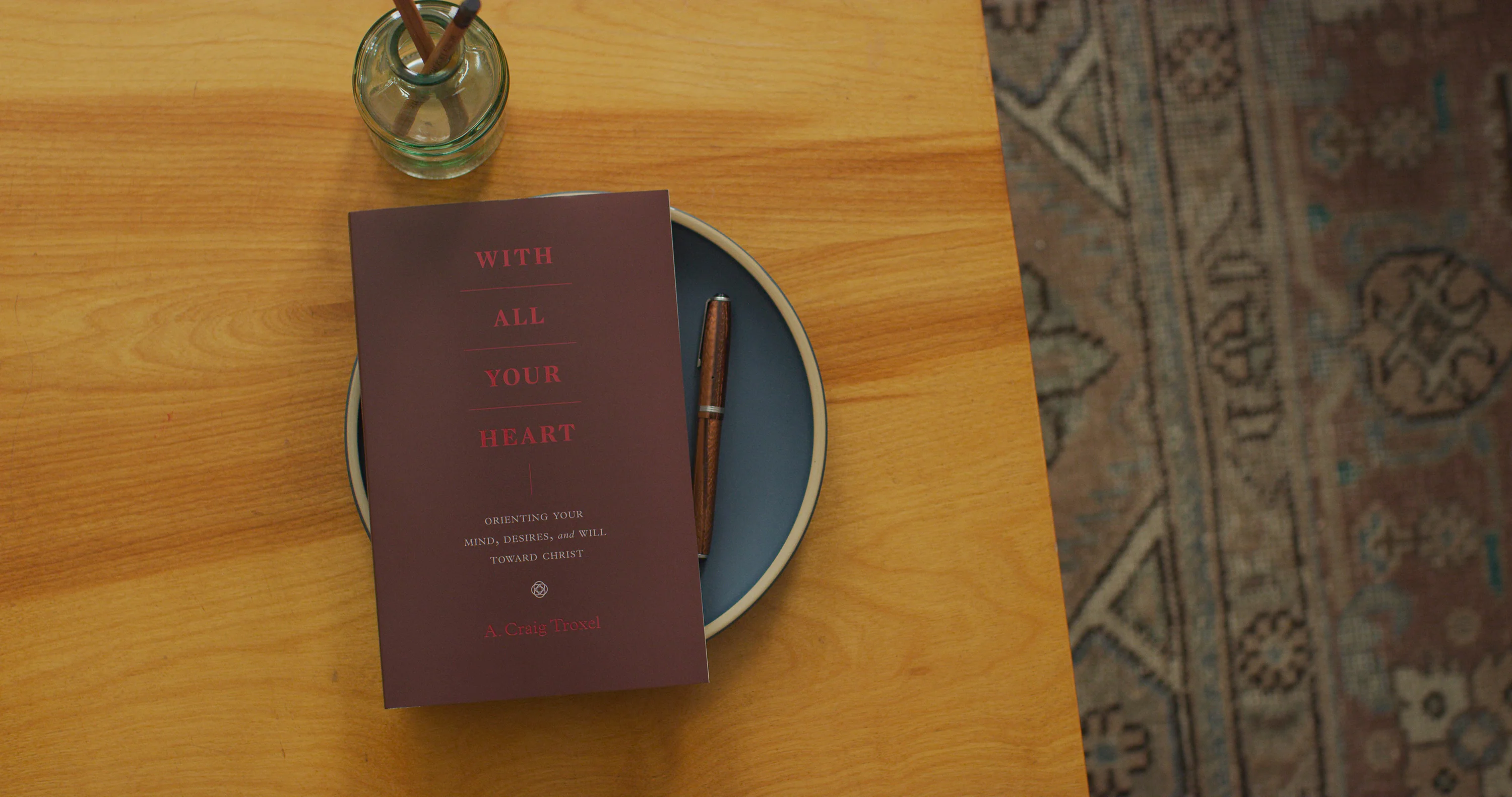 With All Your Heart: Orienting Your Mind, Desires, and Will Toward Christ - Image 4