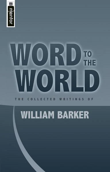 Word to the World: The Collected Writings of William Barker